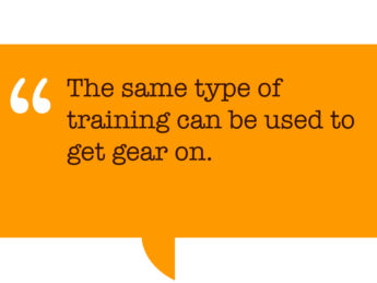 Pull quote: “The same type of training can be used to get gear on.”